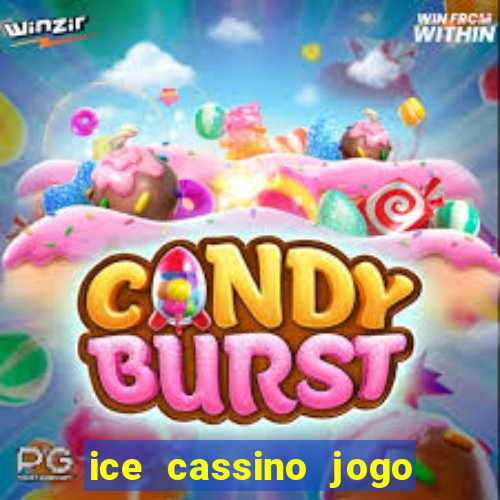 ice cassino jogo de aposta